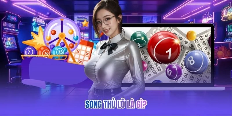 Song thủ l&ocirc; l&agrave; g&igrave;?